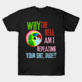 Funny Parrot Quote T-Shirt